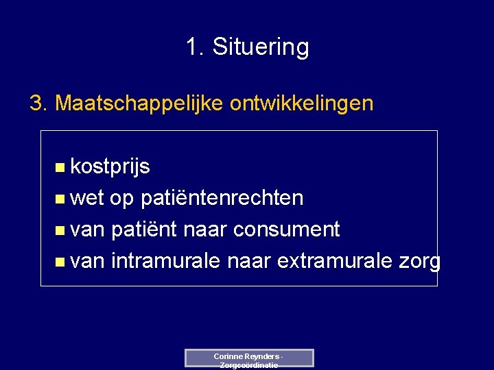 1. Situering 3. Maatschappelijke ontwikkelingen n kostprijs n wet op patiëntenrechten n van patiënt