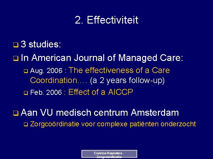 2. Effectiviteit q 3 studies: q In American Journal of Managed Care: q Aug.