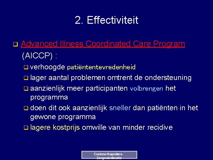 2. Effectiviteit q Advanced Illness Coordinated Care Program (AICCP) : q verhoogde patiëntentevredenheid q