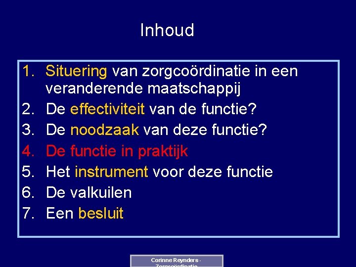 Inhoud 1. Situering van zorgcoördinatie in een veranderende maatschappij 2. De effectiviteit van de