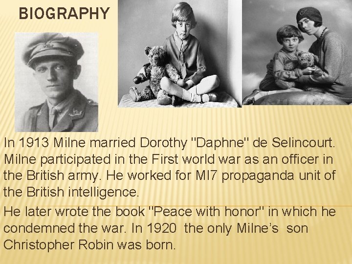 BIOGRAPHY In 1913 Milne married Dorothy "Daphne" de Selincourt. Milne participated in the First