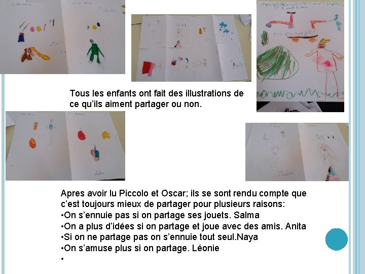 Tous les enfants ont fait des illustrations de ce qu’ils aiment partager ou non.