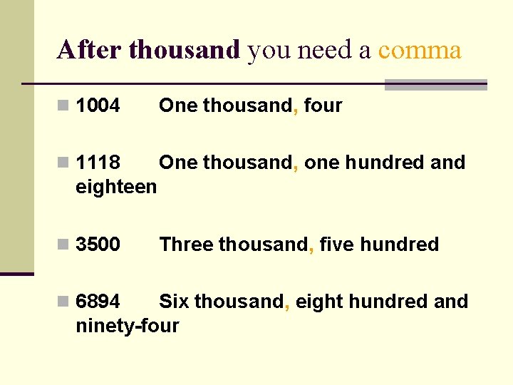 After thousand you need a comma n 1004 One thousand, four n 1118 One