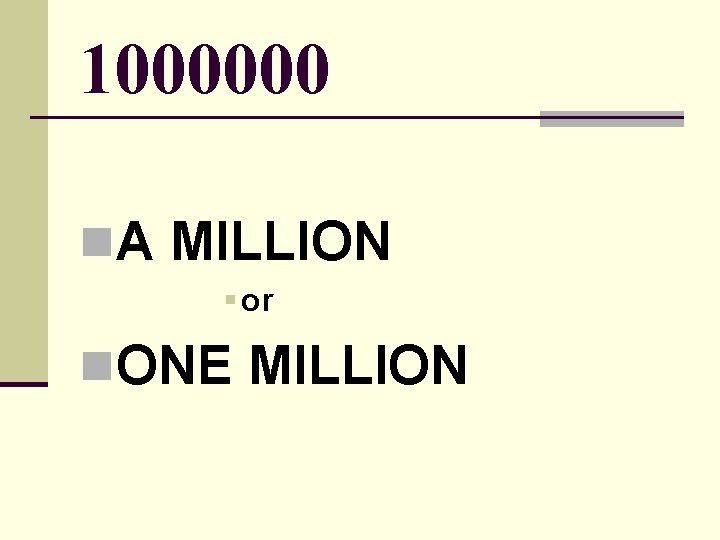 1000000 n. A MILLION § or n. ONE MILLION 