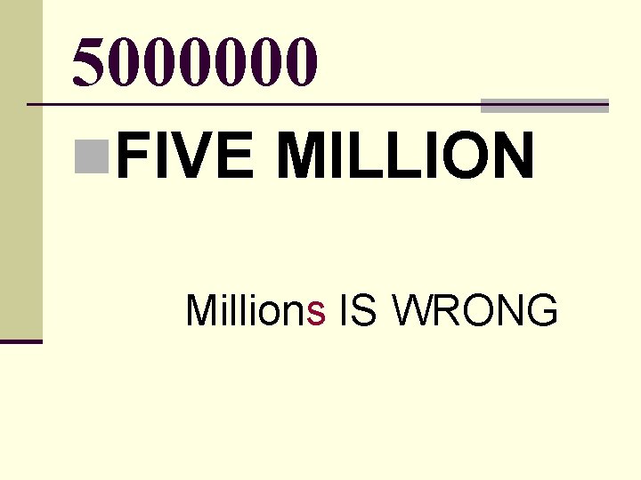 5000000 n. FIVE MILLION Millions IS WRONG 