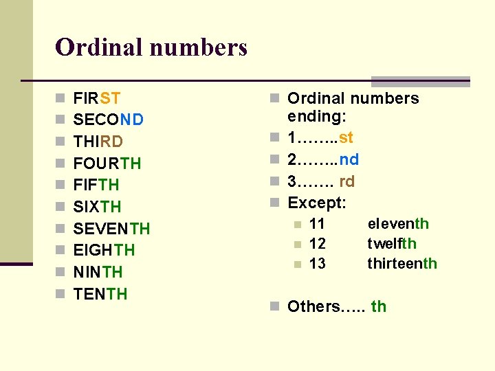 Ordinal numbers n n n n n FIRST SECOND THIRD FOURTH FIFTH SIXTH SEVENTH