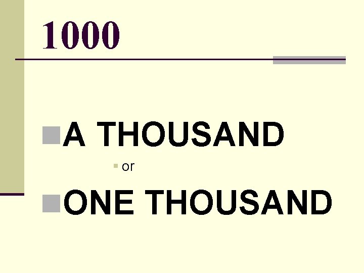 1000 n. A THOUSAND § or n. ONE THOUSAND 