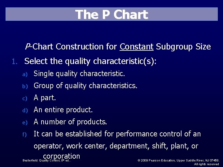 The P Chart P-Chart Construction for Constant Subgroup Size 1. Select the quality characteristic(s):