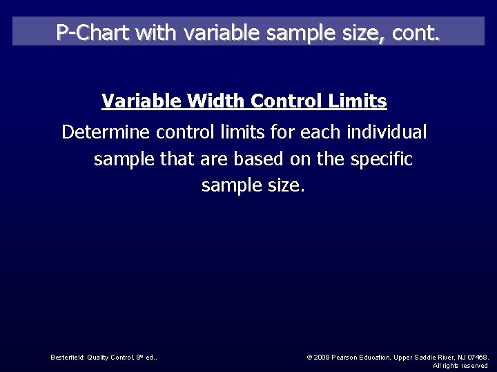 P-Chart with variable sample size, cont. Variable Width Control Limits Determine control limits for