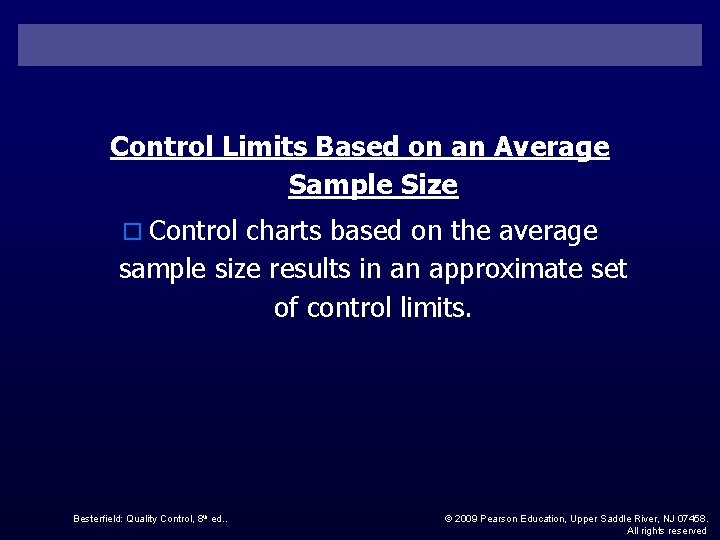Control Limits Based on an Average Sample Size o Control charts based on the