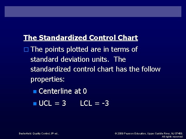 The Standardized Control Chart o The points plotted are in terms of standard deviation