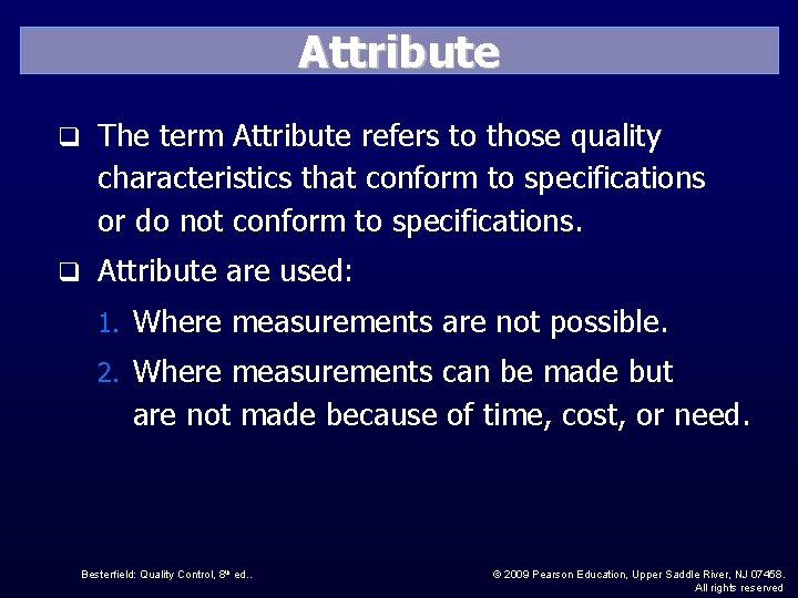 Attribute q The term Attribute refers to those quality characteristics that conform to specifications