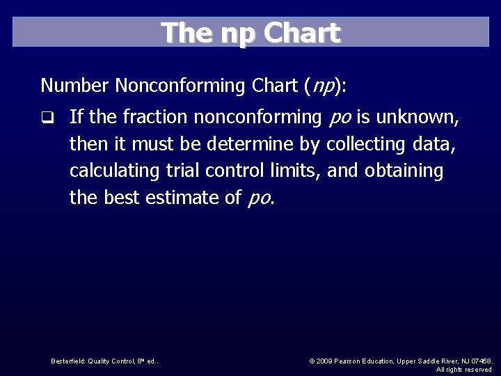 The np Chart Number Nonconforming Chart (np): q If the fraction nonconforming po is