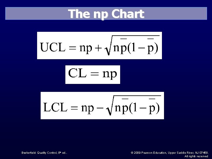 The np Chart Besterfield: Quality Control, 8 th ed. . © 2009 Pearson Education,