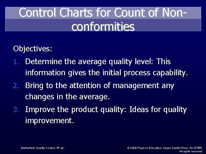 Control Charts for Count of Nonconformities Objectives: 1. Determine the average quality level: This