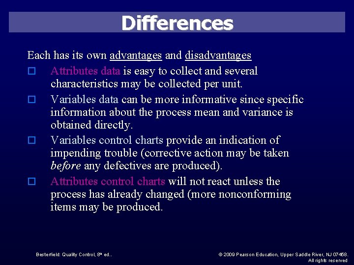 Differences Each has its own advantages and disadvantages o Attributes data is easy to