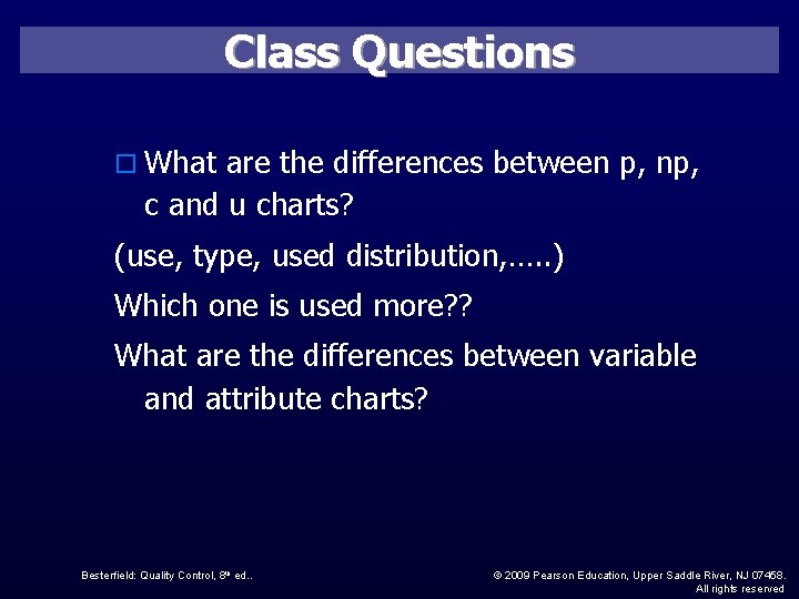 Class Questions o What are the differences between p, np, c and u charts?