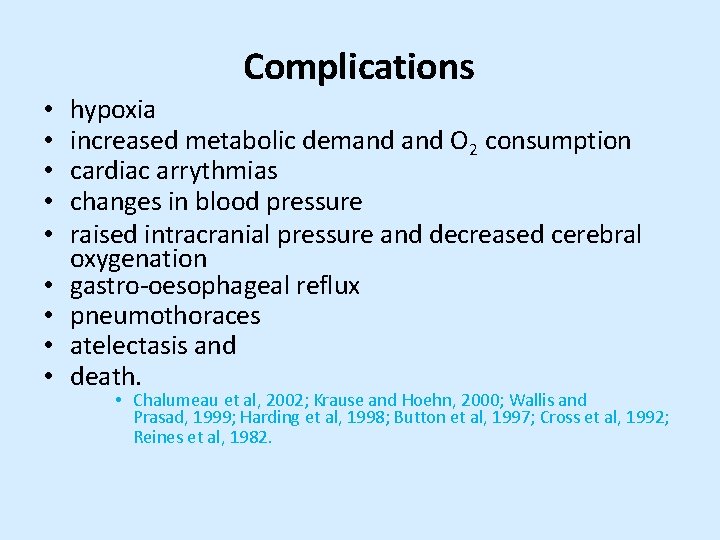 Complications • • • hypoxia increased metabolic demand O 2 consumption cardiac arrythmias changes