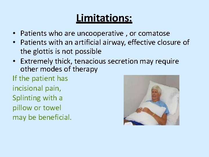 Limitations: • Patients who are uncooperative , or comatose • Patients with an artificial