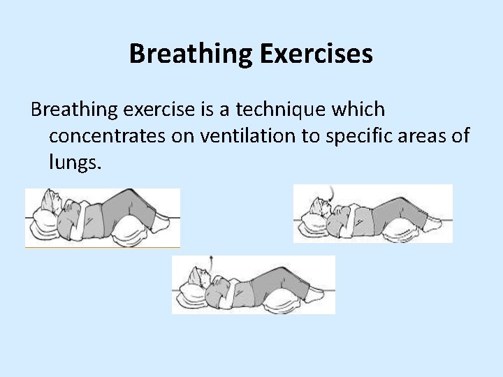 Breathing Exercises Breathing exercise is a technique which concentrates on ventilation to specific areas