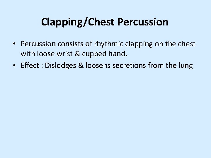 Clapping/Chest Percussion • Percussion consists of rhythmic clapping on the chest with loose wrist