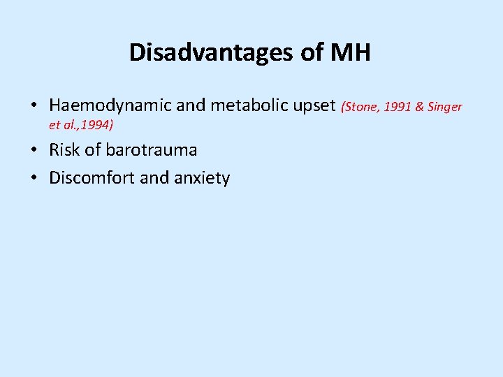 Disadvantages of MH • Haemodynamic and metabolic upset (Stone, 1991 & Singer et al.