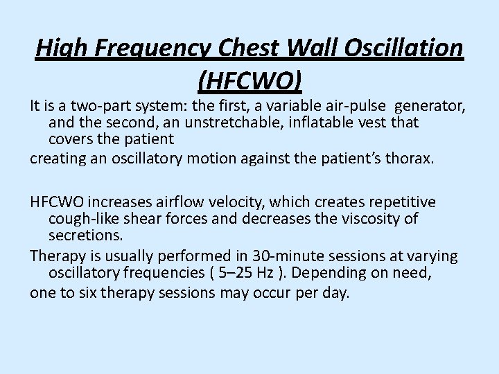 High Frequency Chest Wall Oscillation (HFCWO) It is a two-part system: the first, a