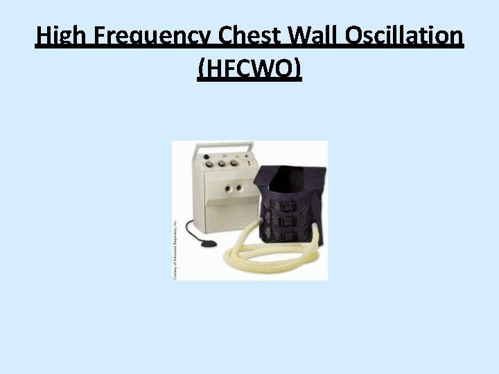 High Frequency Chest Wall Oscillation (HFCWO) 