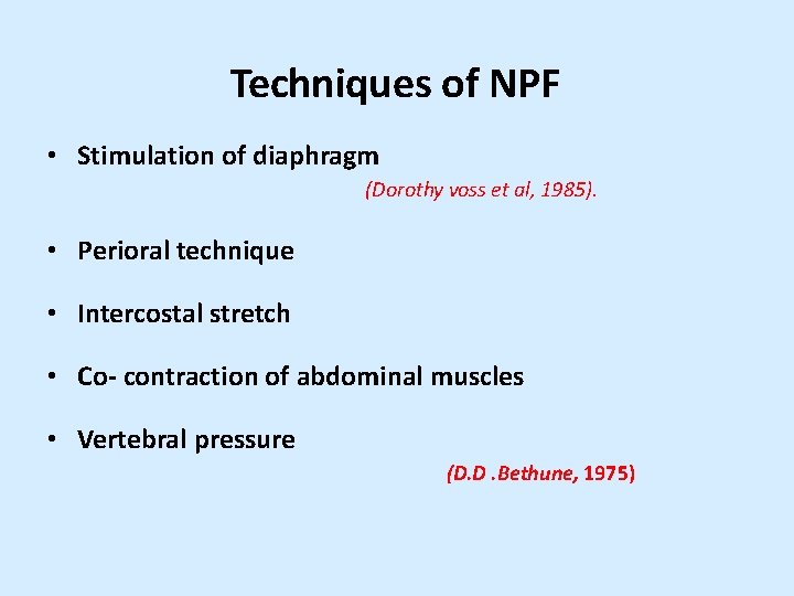 Techniques of NPF • Stimulation of diaphragm (Dorothy voss et al, 1985). • Perioral