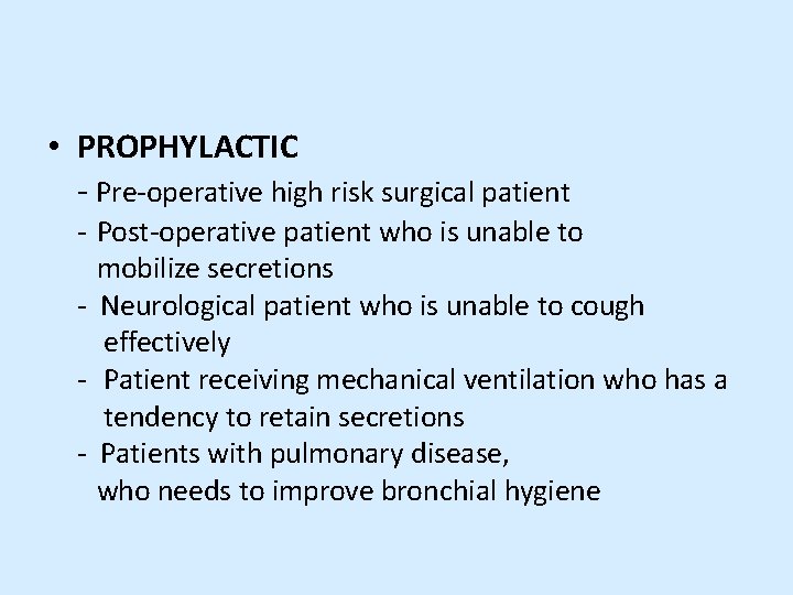  • PROPHYLACTIC - Pre-operative high risk surgical patient - Post-operative patient who is