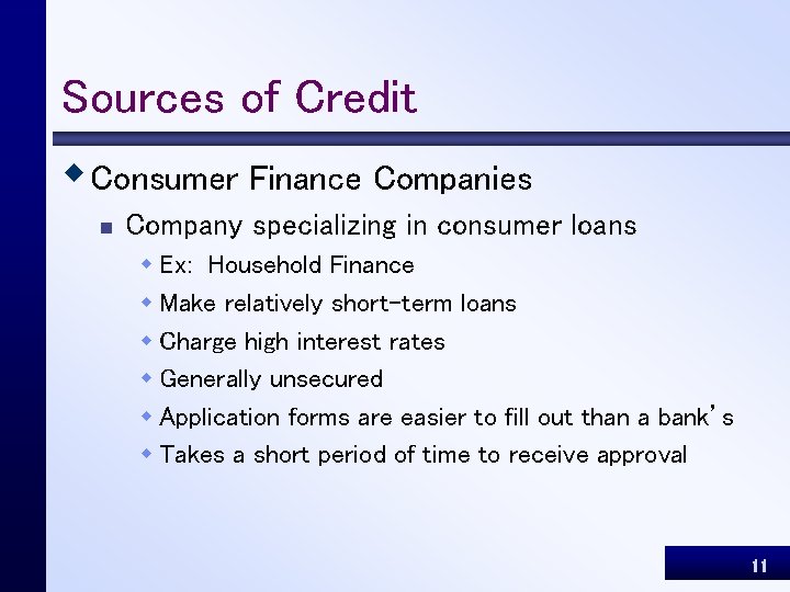 Sources of Credit w Consumer Finance Companies n Company specializing in consumer loans w