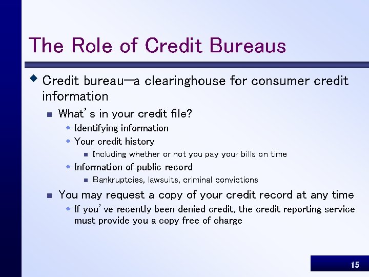 The Role of Credit Bureaus w Credit bureau—a clearinghouse for consumer credit information n