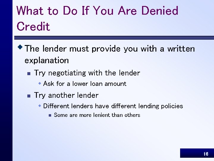 What to Do If You Are Denied Credit w The lender must provide you