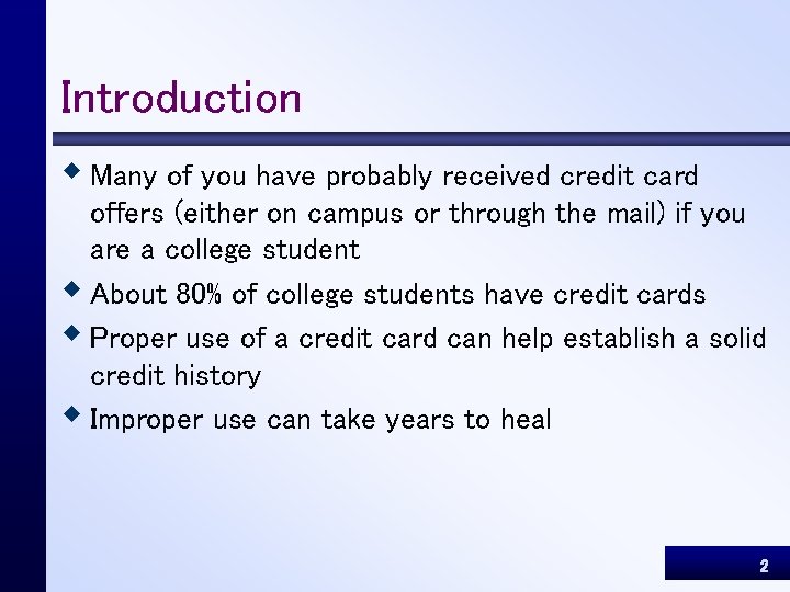 Introduction w Many of you have probably received credit card offers (either on campus