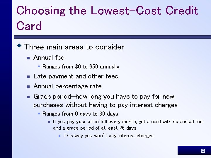 Choosing the Lowest-Cost Credit Card w Three main areas to consider n Annual fee