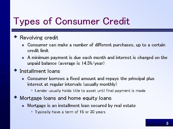 Types of Consumer Credit w Revolving credit n n Consumer can make a number