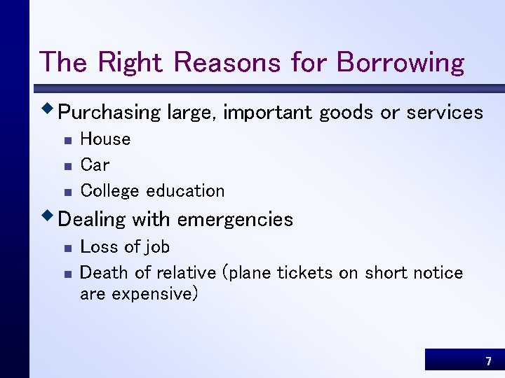 The Right Reasons for Borrowing w Purchasing large, important goods or services n n