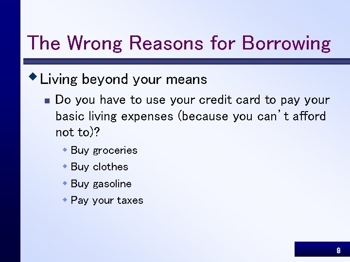 The Wrong Reasons for Borrowing w Living beyond your means n Do you have