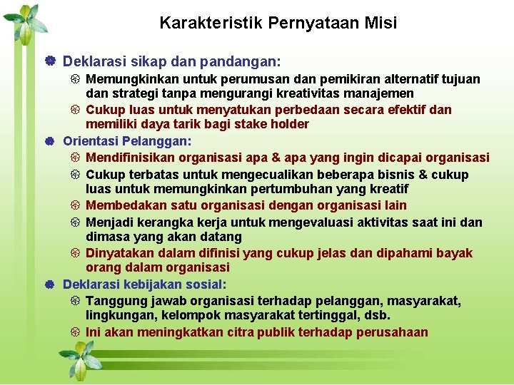 Karakteristik Pernyataan Misi | Deklarasi sikap dan pandangan: { Memungkinkan untuk perumusan dan pemikiran