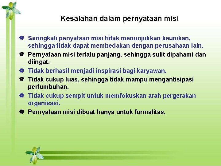 Kesalahan dalam pernyataan misi | Seringkali penyataan misi tidak menunjukkan keunikan, sehingga tidak dapat