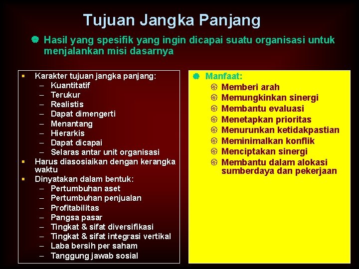 Tujuan Jangka Panjang | Hasil yang spesifik yang ingin dicapai suatu organisasi untuk menjalankan