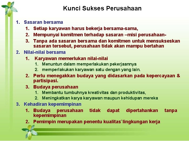 Kunci Sukses Perusahaan 1. Sasaran bersama 1. Setiap karyawan harus bekerja bersama-sama, 2. Mempunyai