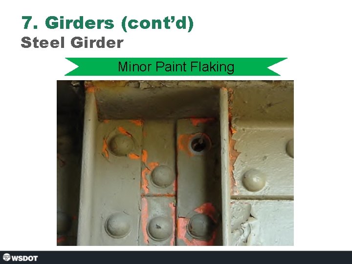 7. Girders (cont’d) Steel Girder Minor Paint Flaking 