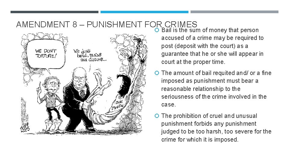 AMENDMENT 8 – PUNISHMENT FOR CRIMES Bail is the sum of money that person