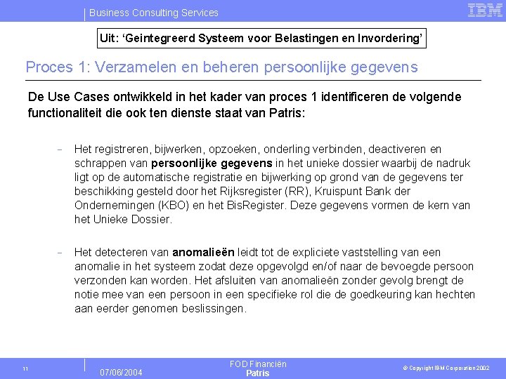 Business Consulting Services Uit: ‘Geintegreerd Systeem voor Belastingen en Invordering’ Proces 1: Verzamelen en