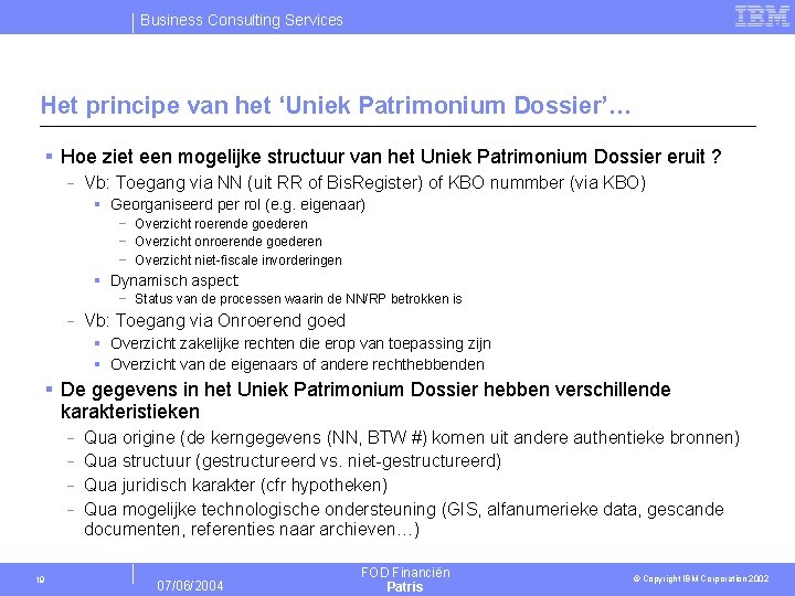 Business Consulting Services Het principe van het ‘Uniek Patrimonium Dossier’… § Hoe ziet een