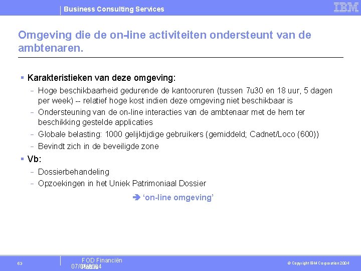 Business Consulting Services Omgeving die de on-line activiteiten ondersteunt van de ambtenaren. § Karakteristieken