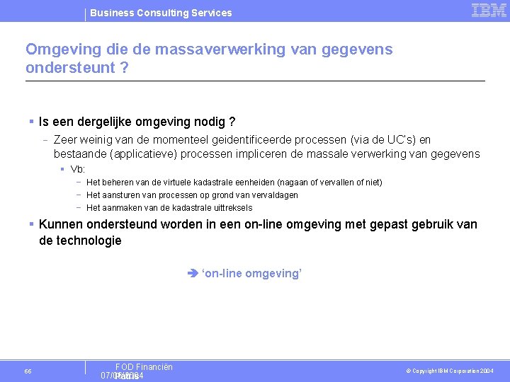 Business Consulting Services Omgeving die de massaverwerking van gegevens ondersteunt ? § Is een