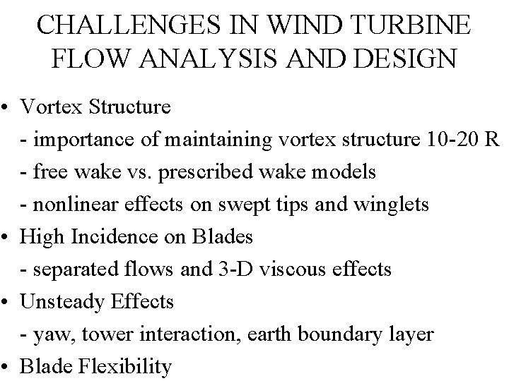 CHALLENGES IN WIND TURBINE FLOW ANALYSIS AND DESIGN • Vortex Structure - importance of