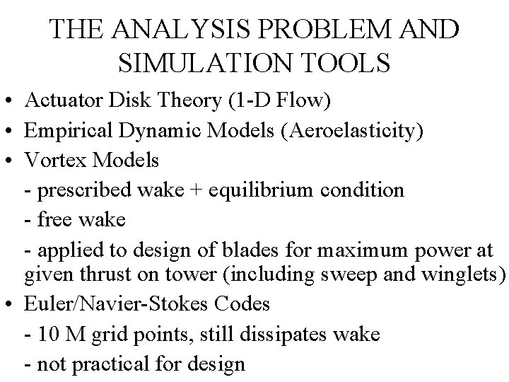 THE ANALYSIS PROBLEM AND SIMULATION TOOLS • Actuator Disk Theory (1 -D Flow) •